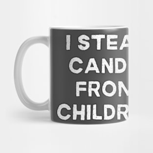 I Steal Candy From Children Mug